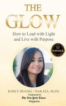 Hardcover The Glow: How to Lead with Light and Live with Purpose. A Woman's Guide for Sustainable Success! Book