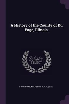 Paperback A History of the County of Du Page, Illinois; Book