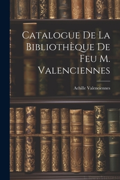 Paperback Catalogue de la Bibliothèque de feu M. Valenciennes [Catalan] Book