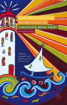 Neuropsychological rehabilitation of childhood brain injury: A Practical Guide