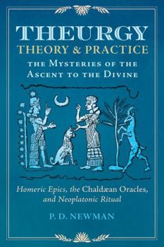 Hardcover Theurgy: Theory and Practice: The Mysteries of the Ascent to the Divine Book