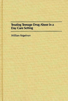 Hardcover Treating Teenage Drug Abuse in a Day Care Setting Book