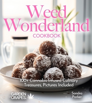 Paperback Weed Wonderland Cookbook: 100+ Cannabis-Infused Culinary Treasures, Pictures Included Book