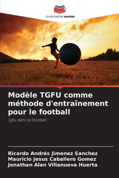 Paperback Modèle TGFU comme méthode d'entraînement pour le football [French] Book