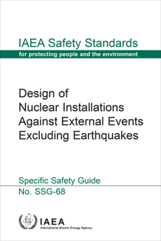 Paperback Design of Nuclear Installations Against External Events Excluding Earthquakes: IAEA Safety Standards Series No. Ssg-68 Book