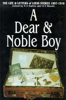 DEAR AND NOBLE BOY: The Life and Letters of Louis Stokes, 1897-1916