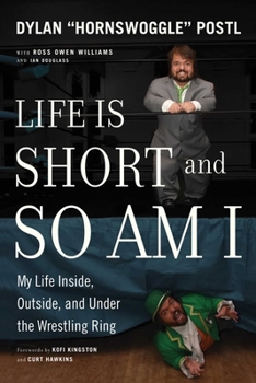 Paperback Life Is Short and So Am I: My Life Inside, Outside, and Under the Wrestling Ring Book