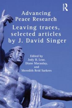 Paperback Advancing Peace Research: Leaving Traces, Selected Articles by J. David Singer Book