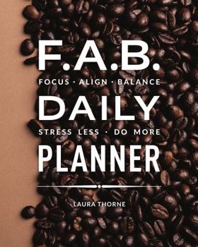 Paperback F.A.B. Daily Planner: Focus. Align. Balance. Stress Less. Do More. Book