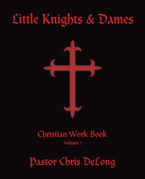 Little Knights & Dames: Christian Work Book Volume 1