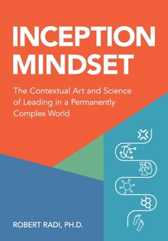Paperback Inception Mindset: The Contextual Art and Science of Leading in a Permanently Complex World Book