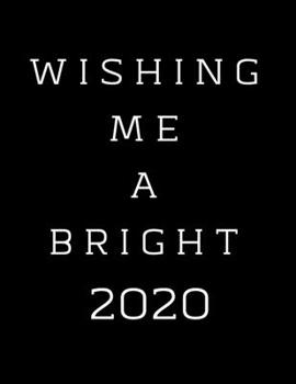 Paperback Wishing Me A Bright 2020: 2020 Standard Diary: AT A GLANCE Daily Diary Planner One Page A Day Book