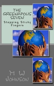 Paperback The Greenapolis Seven: Stopping Sticky Fingers Book