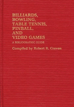 Hardcover Billiards, Bowling, Table Tennis, Pinball, and Video Games: A Bibliographic Guide Book