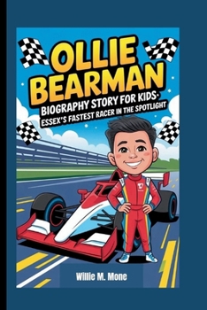 OLLIE BEARMAN BIOGRAPHY STORY FOR KIDS: ESSEX’S FASTEST RACER IN THE SPOTLIGHT