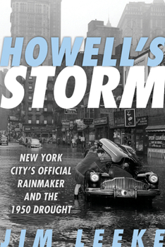 Hardcover Howell's Storm: New York City's Official Rainmaker and the 1950 Drought Book