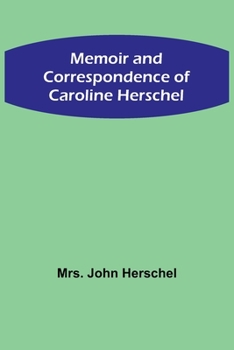 Paperback Memoir and Correspondence of Caroline Herschel Book