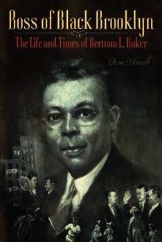 Hardcover Boss of Black Brooklyn: The Life and Times of Bertram L. Baker Book