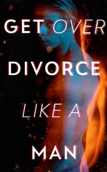 Paperback Get Over Divorce Like A Man Book