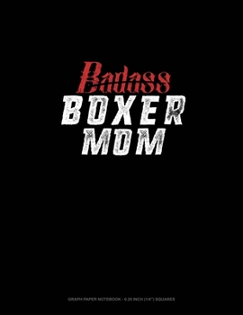 Paperback Badass Boxer Mom: Graph Paper Notebook - 0.25 Inch (1/4") Squares Book