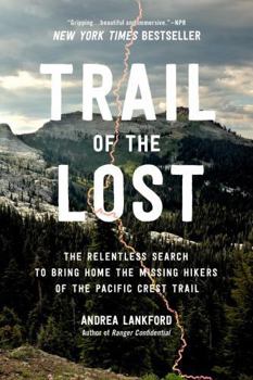 Paperback Trail of the Lost: The Relentless Search to Bring Home the Missing Hikers of the Pacific Crest Trail Book