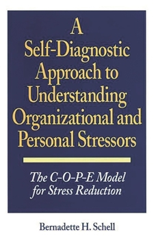 Hardcover Self-Diagnostic Approach to Understanding Organizational and Personal Stressors: The C-O-P-E Model for Stress Reduction Book