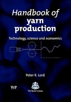 Hardcover Handbook of Yarn Production: Technology, Science and Economics Book