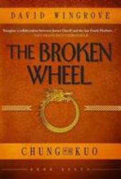 The Broken Wheel - Book #7 of the Chung Kuo Recast