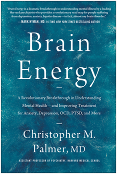 Hardcover Brain Energy: A Revolutionary Breakthrough in Understanding Mental Health--And Improving Treatment for Anxiety, Depression, Ocd, Pts Book