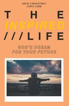 Paperback The Inspired Life: God's Dream for Your Future Book