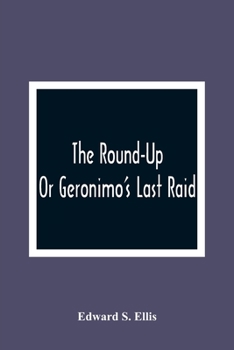 The round-up or, Geronimo's last raid