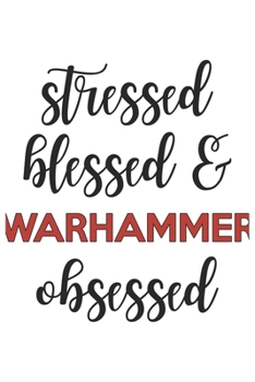 Paperback Stressed Blessed and Warhammer Obsessed Warhammer Lover Warhammer Obsessed Notebook A beautiful: Lined Notebook / Journal Gift,, 120 Pages, 6 x 9 inch Book