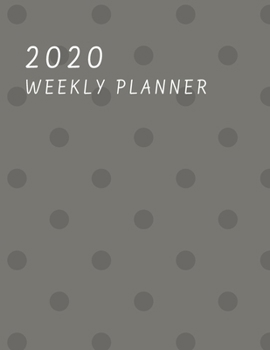 2020 Weekly planner: January 1, 2020 - December 31, 2020 calendar grey dot cover