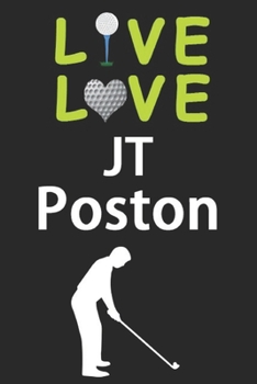 Paperback Live Love JT Poston Journal: Funny Cute Gift For JT Poston Lovers - I Heart JT Poston Golf Notebook: Blank Lined Journals - 120 Pages - 6 x 9 Inch Book