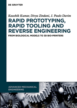 Hardcover Rapid Prototyping, Rapid Tooling and Reverse Engineering: From Biological Models to 3D Bioprinters Book