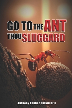 Paperback Go To The Ant Thou Sluggard Book