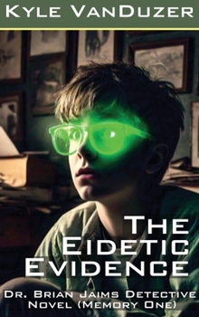 The Eidetic Evidence: Collector's Edition (Dr. Brian Jaims Detective)
