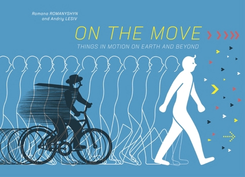 Hardcover On the Move: Things in Motion on Earth and Beyond Book