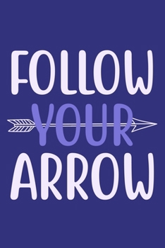 Follow Your Arrow: Blank Lined Motivational Inspirational Quote Journal for Girls Boys