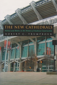 Hardcover The New Cathedrals: Politics and Media in the History of Stadium Construction Book