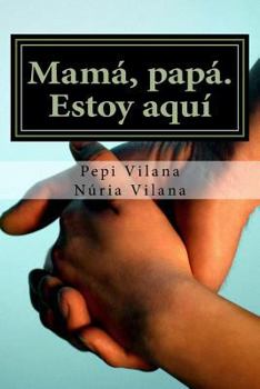 Paperback Mama, papa. Estoy aqui [Spanish] Book