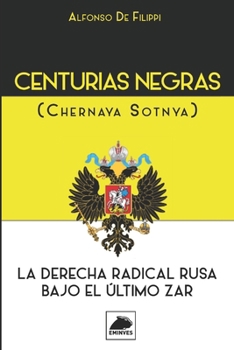 Paperback Centurias Negras (Chernaya Sotnya): La Derecha radical Rusa bajo el último Zar [Spanish] Book