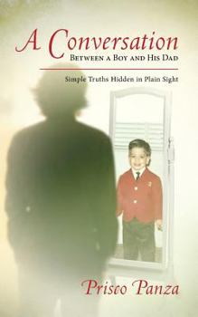Paperback A Conversation Between A Boy and His Dad: Simple Truths Hidden in Plain Sight Book