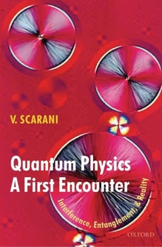 Hardcover Quantum Physics: A First Encounter: Interference, Entanglement, and Reality Book
