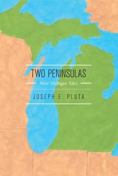 Paperback Two Peninsulas: More Michigan Tales Book