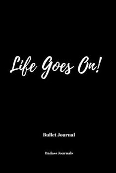Paperback Bullet Journal: Life Goes On! Book