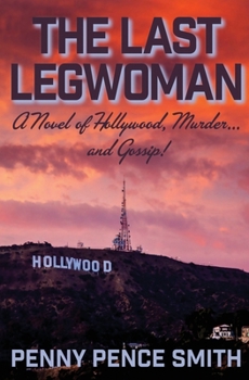 Paperback The Last Legwoman: A Novel of Hollywood, Murder...and Gossip! Book