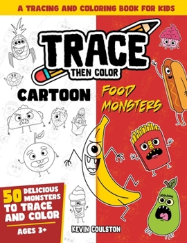 Paperback Trace Then Color: Cartoon Food Monsters: A Tracing and Coloring Book for Kids Book