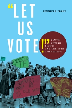 Hardcover Let Us Vote!: Youth Voting Rights and the 26th Amendment Book