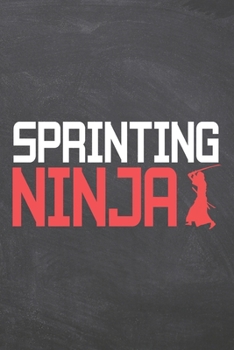 Sprinting Ninja: Notebook, Planner or Journal - Size 6 x 9 - 110 Dot Grid Pages - Office Equipment, Supplies, Gear - Funny Sprinting Gift Idea for Christmas or Birthday